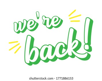 Hand sketched We are back quote. Lettering for poster, label, sticker, flyer, header, card, advertisement, announcement