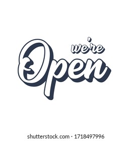 Hand sketched We are open quote. Lettering for poster, label, sticker, flyer, header, card, advertisement, announcement.