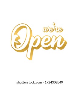 Hand sketched We are open quote, gold. Lettering for poster, label, sticker, flyer, header, card, advertisement, announcement.