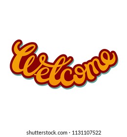Hand sketched "Welcome" lettering typography. Greetings for logotype, tag badge, card, banner, postcard, logo, t-shirt. 