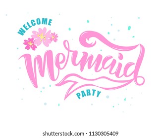 Hand sketched Welcome Mermaid party text. Lettering typography for t-shirt design, birthday party, greeting card, party invitation, logo, badge, patch, icon, banner template. Vector illustration. 