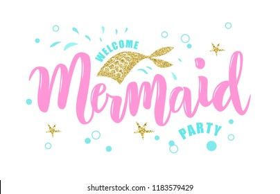 Hand sketched Welcome Mermaid party text. Lettering typography for t-shirt design, birthday party, greeting card, party invitation, logo, badge, patch, icon, banner template. Vector illustration. 