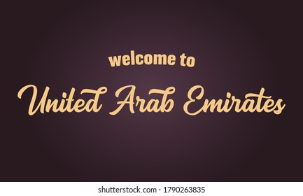 Hand sketched WELCOME TO UNITED ARAB EMIRATES quote as banner or logo in gold.  Lettering for header, label, print, card, advertising