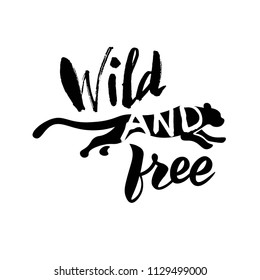 Hand sketched  Wild and free text with cute leopard. Lettering typography for logo, clothing, badge, icon, card, invitation, poster and banner template. Vector illustration.