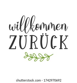 Hand sketched Wilkommen Zurück quote in German. Translated Welcome Back. Lettering for poster, flyer, header, card, advertisement, announcement.	