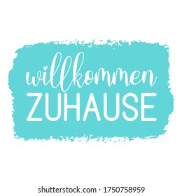 Hand sketched Wilkommen Zuhause quote in German. Translated Welcome Home. Lettering for poster, flyer, header, card, advertisement, announcement.	