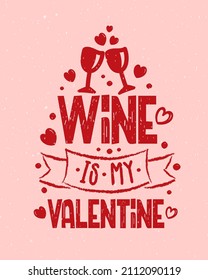 Hand sketched Wine is my Valentine text with hearts. Valentines Day typography. Hand drawn lettering for Valentines Day card template. St. Valentines Day banner, flyer. Romantic lettering typography