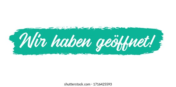 La mano esbozó la cita de "Wir haben geöffnet" en alemán como cartel. Traducido "Estamos abiertos". Cartel para afiche, etiqueta, pegatina, volante, cabecera, tarjeta, cabecera, anuncio, anuncio.