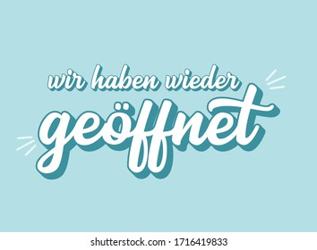 Hand sketched "Wir haben wieder geöffnet" quote in German. Translated "We are open again". Lettering for poster, label, sticker, flyer, header, card, banner, header, advertisement, announcement