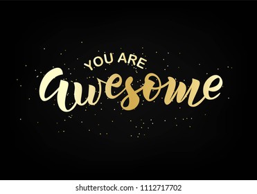 Hand Sketched You Are Awesome Text With Gold Effect. Lettering Typography For T-shirt Design, Birthday Party, Greeting Card, Party Invitation, Logo, Badge, Patch, Icon, Banner Template. Vector.