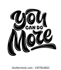 Hand sketched YOU CAN DO MORE T-shirt texture lettering typography. Drawn inspirational, motivational quote. Fortune logotype, badge, poster, logo, tag. Print for t-shirt. Vector illustration.