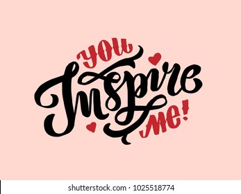 Hand sketched you inspire me text. Happy Valentines Day typography. Hand drawn lettering typography for romantic quote card template. Vector illustration of calligraphy banner, flyer. 