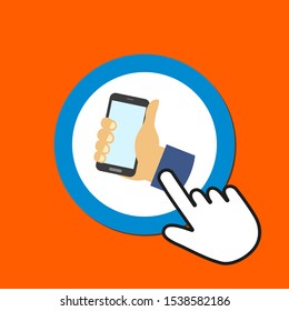 Hand with smartphone icon. Using mobile phone concept. Hand Mouse Cursor Clicks the Button. Pointer Push Press