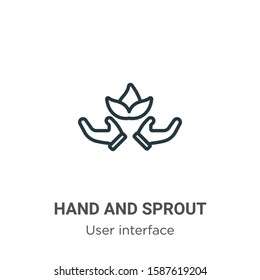 Hand and sprout outline vector icon. Thin line black hand and sprout icon, flat vector simple element illustration from editable user interface concept isolated on white background
