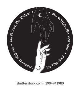 Hand of universe reaching out to human hand. Inscription is a maxim in hermeticism and sacred geometry. As above, so below. Black work, flash tattoo or print design vector illustration