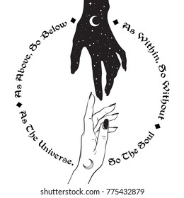 Hand of universe reaching out to human hand. Inscription is a maxim in hermeticism and sacred geometry. As above, so below. Black work, flash tattoo or print design vector ilustration.