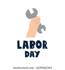 Hand with a wrench. Inscription - Labor day. Flat design. Illustration on white background.