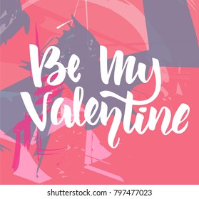 Hand writing "Be My Valentine". Vector lettering, St Valentines Day design, letter, card, decorative element, print