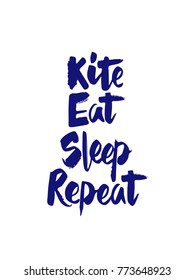 Hand writing "Kite Eat Sleep Repeat" blue color. Poster, t-shirt, print design, banner, phrase, inspiration. Kitesurfing, kite, kiteboarding, surfing school, shop, clothes. lessons, hobby.