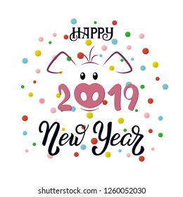 Hand writing lettering phrase Happy 2019 New Year for greeting and celebration with cute pig nose. Vector illustration design. Calligraphy for chinese year of the pig.