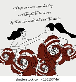 hand writing, positive quote and isolated illustration of roses and dancing women. vintage and simple style, wallpaper, daily post, card, picture, home decor, phone case, tart.