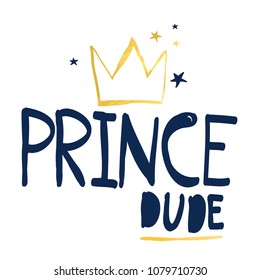 Hand writing prince dudes slogan. Vector illustration design for fashion fabrics, textile graphics, prints.slogan vector.