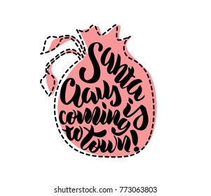 Hand writing "Santa Claus is coming to town" .Vector lettering,calligraphy,illustration of bag with presents,white and red.Poster,postcard,card,Christmas design,element, symbol,typography,sales,shops.