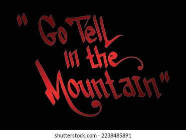 hand writing word of GO TELL IN THE MOUNTAIN