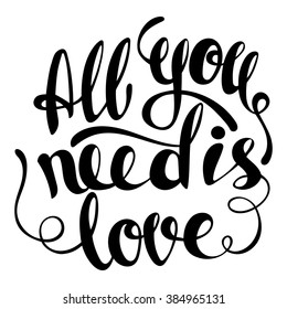 Hand written All you need is love poster. Modern hand lettering. Vector illustration 