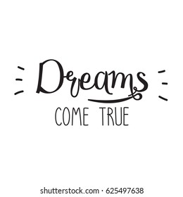 Hand written banner. Dreams come true.