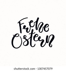 Hand written calligraphic lettering quote Frohe Ostern, Happy Easter in German, on a distressed background. Hand drawn vector illustration. Design concept, element for card, banner, invitation.