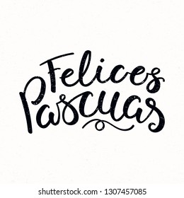 Hand written calligraphic lettering quote Felices Pascuas, Happy Easter in Spanish, on a distressed background. Hand drawn vector illustration. Design concept, element for card, banner, invitation.