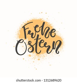 Hand written calligraphic lettering quote Frohe Ostern, Happy Easter in German, with paint splash, on white background. Hand drawn vector illustration. Design concept, element for card, invitation.