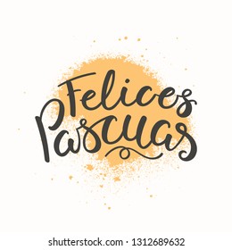 Hand written calligraphic lettering quote Felices Pascuas, Happy Easter in Spanish, with paint splash, on white background. Hand drawn vector illustration. Design concept, element for card, banner.