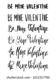 Hand written calligraphic text Be mine Valentine. Romantic holidays slogan.  Motivation text. February celebrate. 