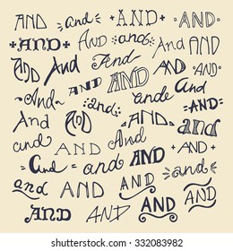 Hand written catchword - and - lettering made in vector. Beautiful design elements stylized in different ways. 