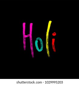 Hand written colorful quote Holi drawn with brush strokes. Isolated objects on black background. Vector illustration. Design concept for festival of colors, party, celebration.