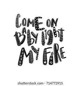 Hand written comic text doodle lettering. Retro quote Come on baby light my fire. Vector stamp cartoon phrase illustration. Simple print chalk banner.