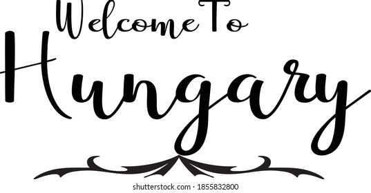 Hand Written Country Name Welcome To Hungary Typography word 