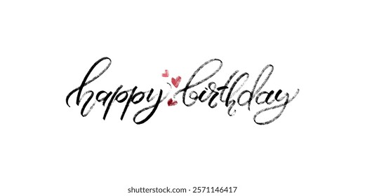 Hand written crayon words happy birthday with hearts. Minimalistic calligraphy card template. Common words modern greeting lettering vector image. Birthday card.