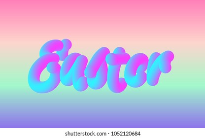 Hand written Easter. Colorful lettering on abstract holographic background, trendy colorful texture in pastel and neon color design