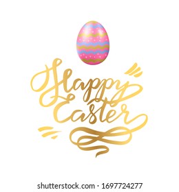 Hand written golden lettering Happy Easter with colorful egg for postcard, card, invitation, poster, banner Seasons Greetings. Vector illustration.