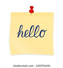 Hand written Hello on yellow sticky note attached with red pin. Realistic sticker and pushpin isolated on white. Calligraphy lettering. Vector illustration. Easy to edit template for your artworks.