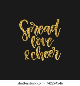 Hand written holiday phrase - Spread love and cheer. Golden glitter calligraphy isolated on black background. Great element for your Christmas design