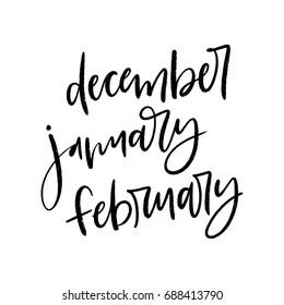 Hand written ink calligraphy vector winter months or season.  Hand lettered December, January & February words or text.