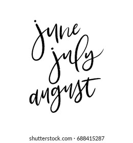 Hand written ink calligraphy vector summer months or season.  Hand lettered June, July & August words or text.