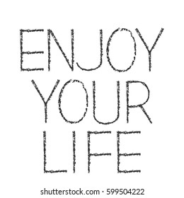 hand written inspirational quote 'enjoy your life' on white background