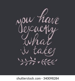 Hand written inspirational quote made in vector. Beautiful calligraphic design elements.