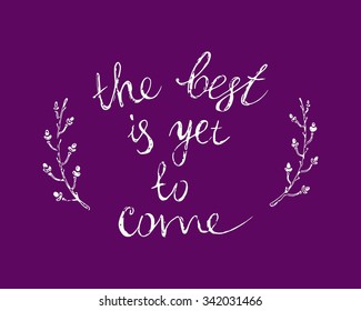 Hand written inspirational quote made in vector. Beautiful calligraphic design elements.