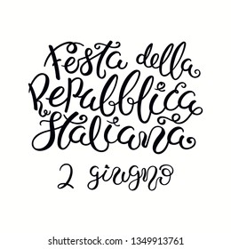 Hand written Italian calligraphic lettering quote Festa Della Repubblica Italiana 2 guigno, Happy Republic Day June 2. Isolated on white background. Vector illustration. Design element poster, banner.